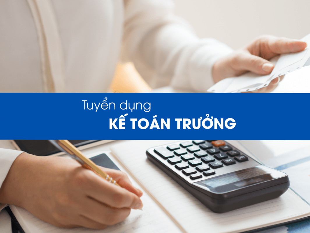 Tuyển Dụng Nhân Viên Kế Toán Trưởng Tuyển Dụng Nhân Viên Kế Toán Trưởng